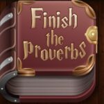 Finish the Proverbs